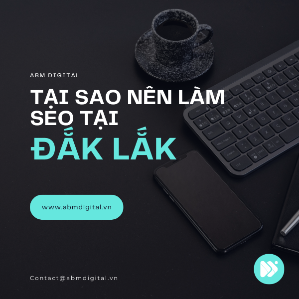Tại sao nên làm SEO tại Daklak